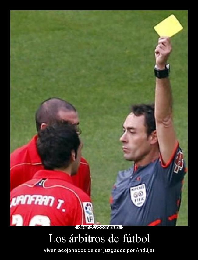 Los árbitros de fútbol - viven acojonados de ser juzgados por Andújar