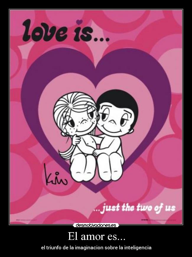 El amor es... - el triunfo de la imaginacion sobre la inteligencia