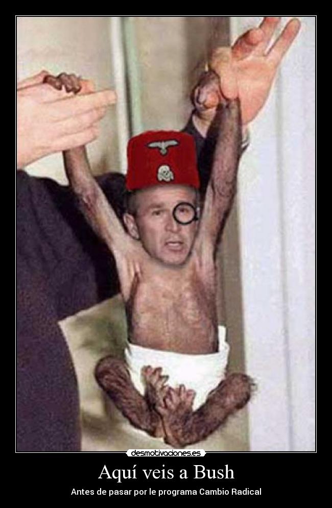 Aquí veis a Bush - Antes de pasar por le programa Cambio Radical