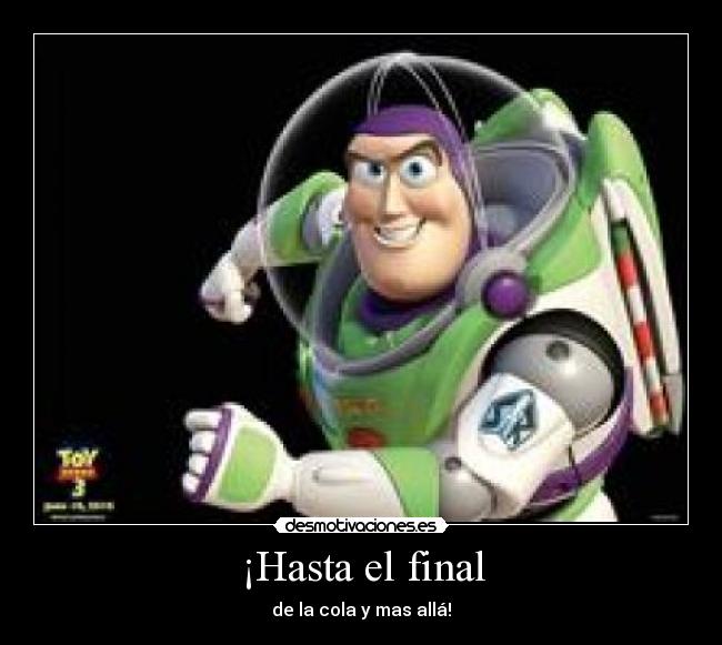 ¡Hasta el final - de la cola y mas allá!