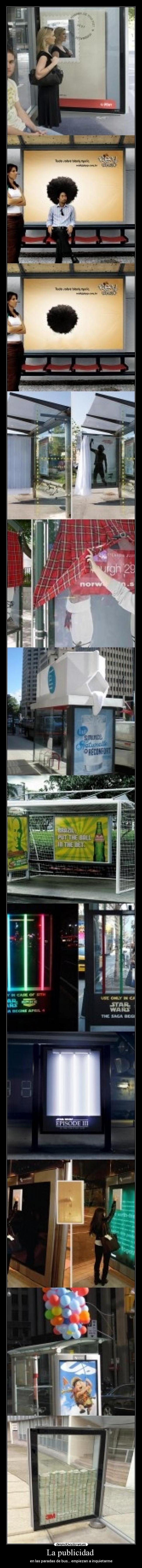 La publicidad  - en las paradas de bus... empiezan a inquietarme