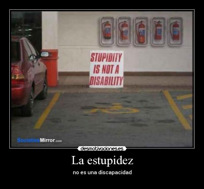 carteles estupidez discapacidad desmotivaciones