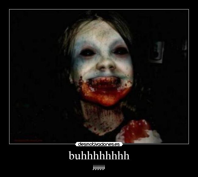 buhhhhhhhh - jijijijiji