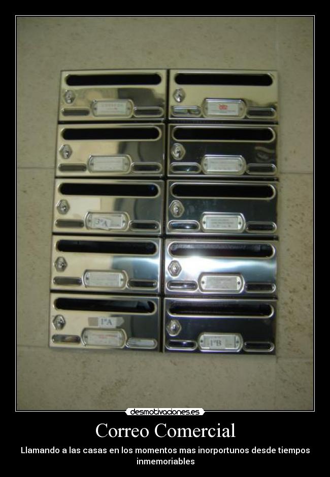 Correo Comercial - Llamando a las casas en los momentos mas inorportunos desde tiempos
inmemoriables