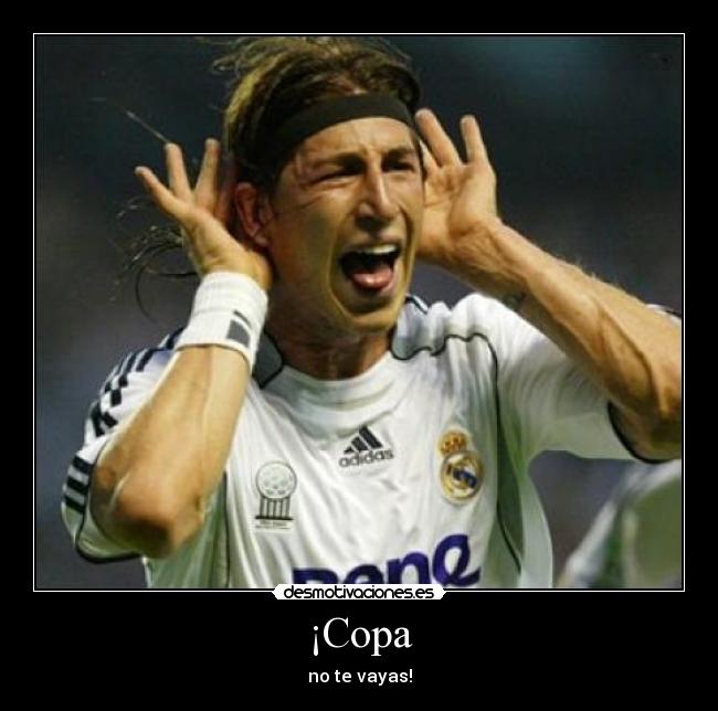 ¡Copa - no te vayas!