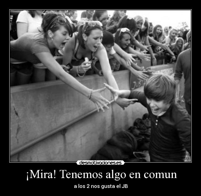 ¡Mira! Tenemos algo en comun - a los 2 nos gusta el JB