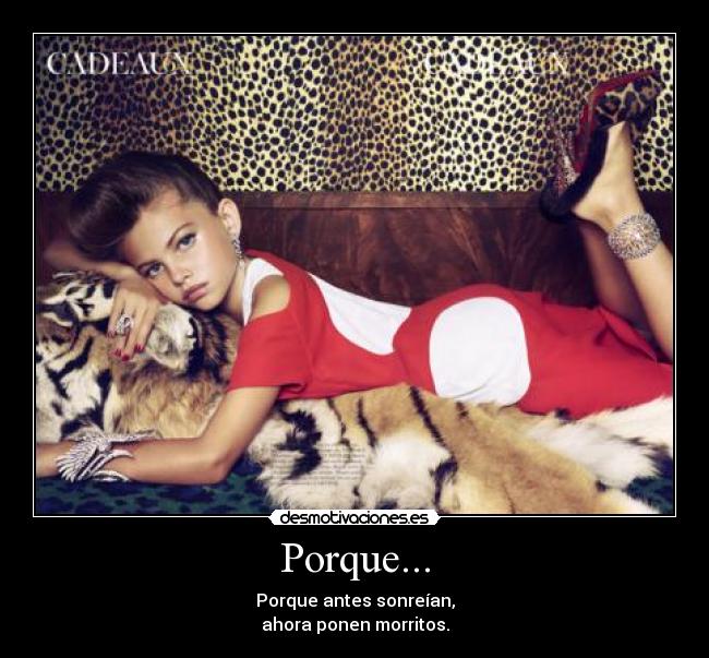 Porque... - Porque antes sonreían,
ahora ponen morritos.