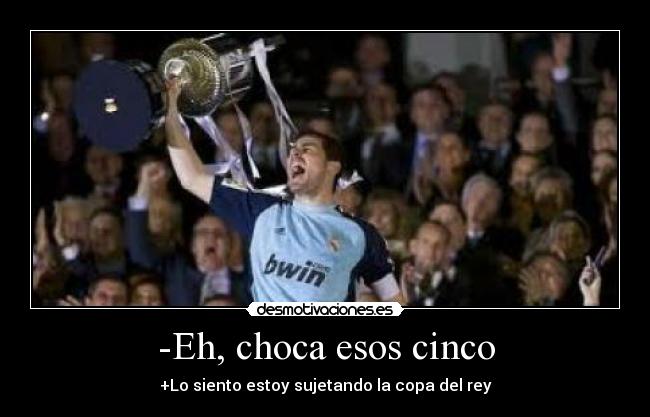 -Eh, choca esos cinco -