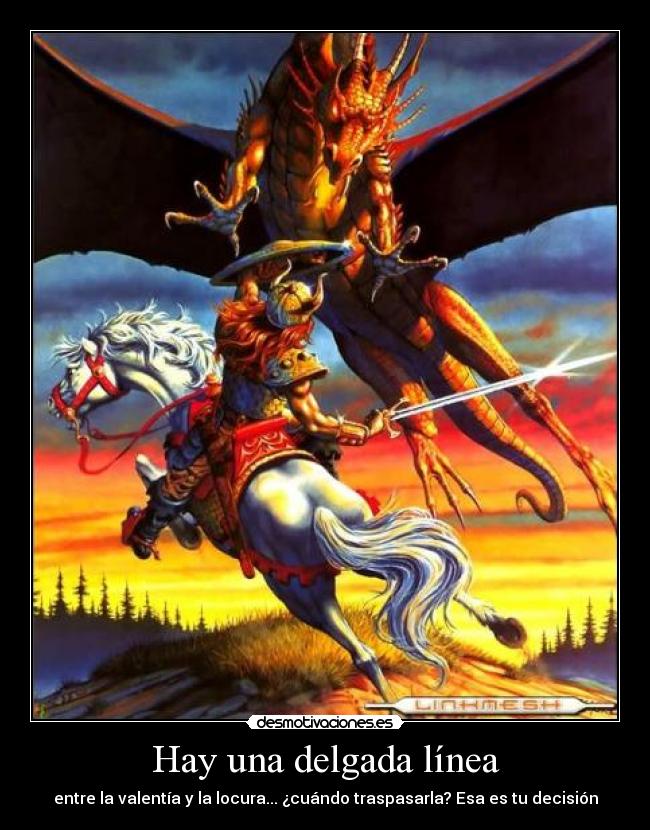 carteles hay una delgada linea entre valentia locura cuando traspasarla esa decision desmotivaciones