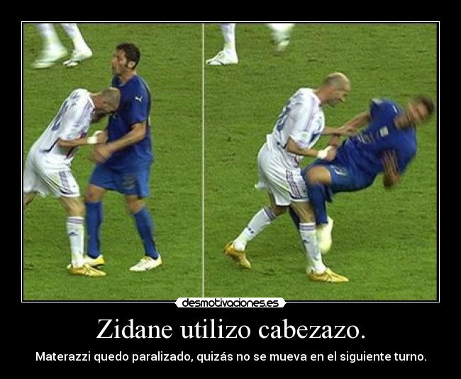 Zidane utilizo cabezazo. - Materazzi quedo paralizado, quizás no se mueva en el siguiente turno.