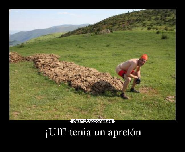 ¡Uff! tenía un apretón -