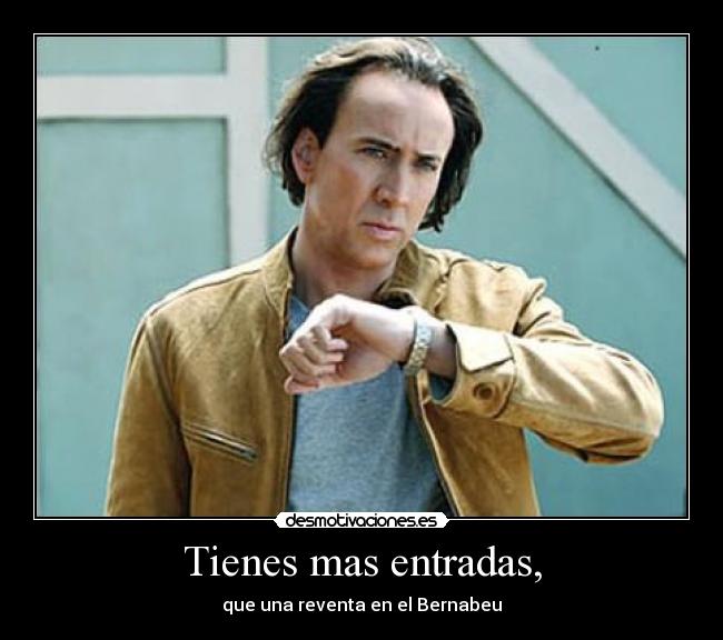 Tienes mas entradas, - 