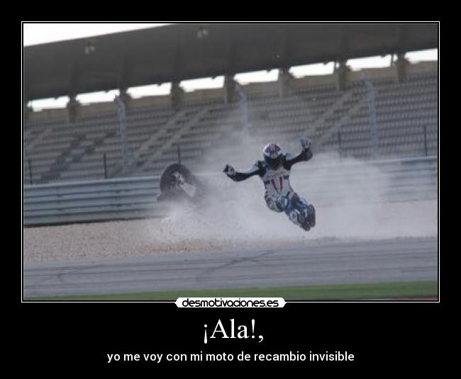 ¡Ala!, - yo me voy con mi moto de recambio invisible