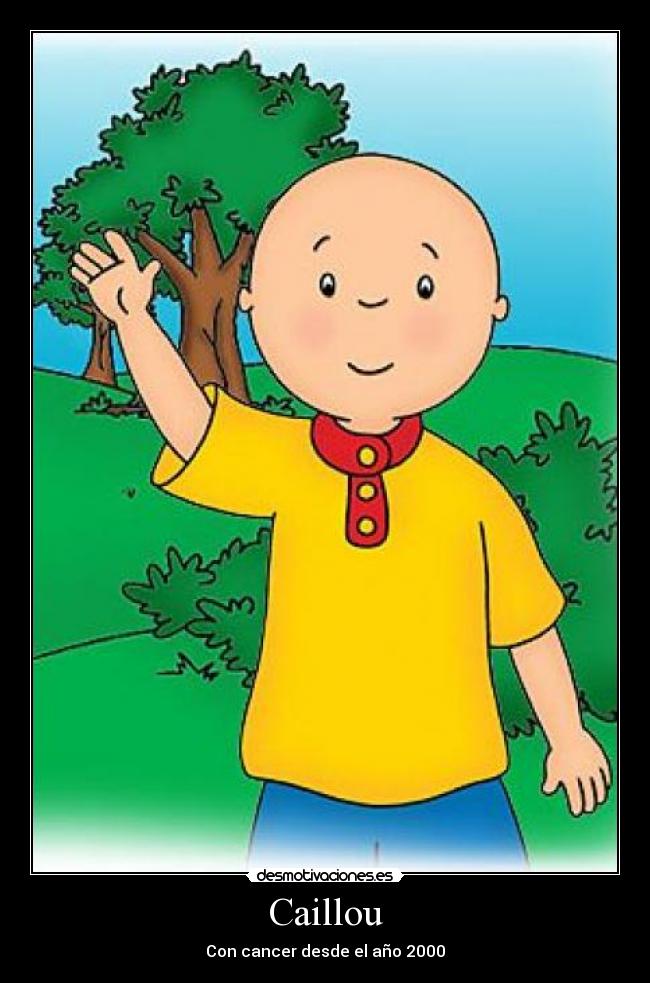 Caillou - Con cancer desde el año 2000