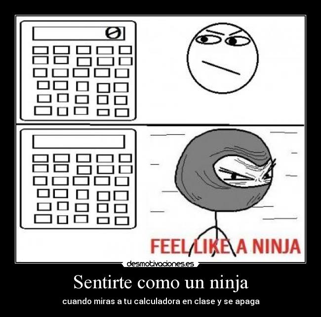 carteles feel like ninja sentirte como ninja fuck yeah calculadora desmotivaciones