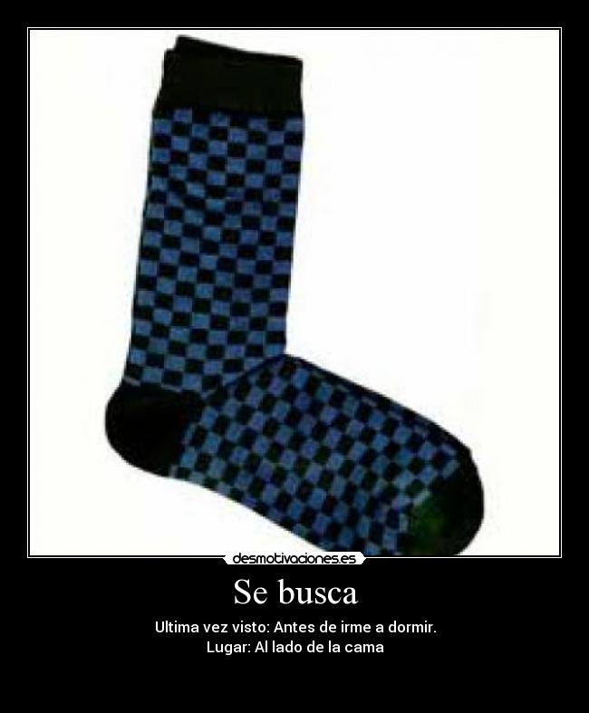 Se busca - Ultima vez visto: Antes de irme a dormir.
Lugar: Al lado de la cama
