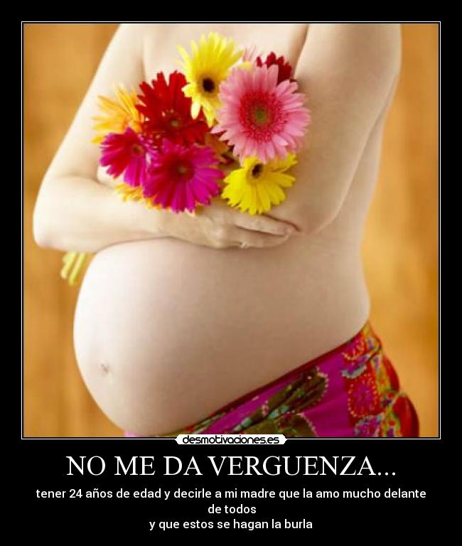 NO ME DA VERGUENZA... -