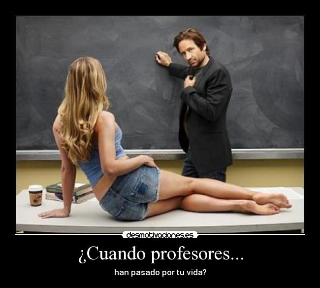 ¿Cuando profesores... -