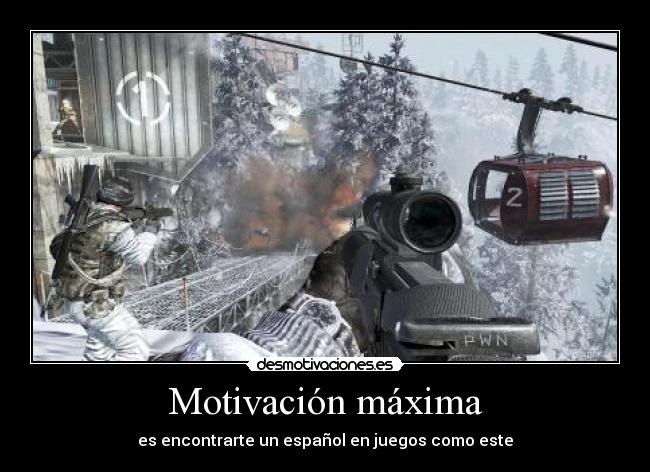 Motivación máxima - es encontrarte un español en juegos como este