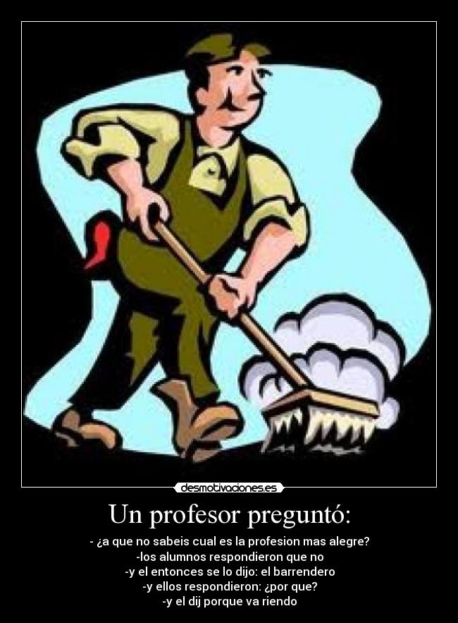 Un profesor preguntó: -