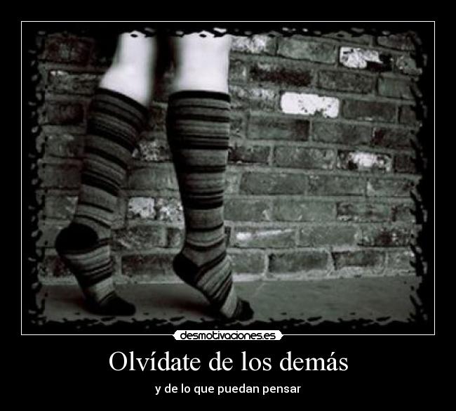 Olvídate de los demás -