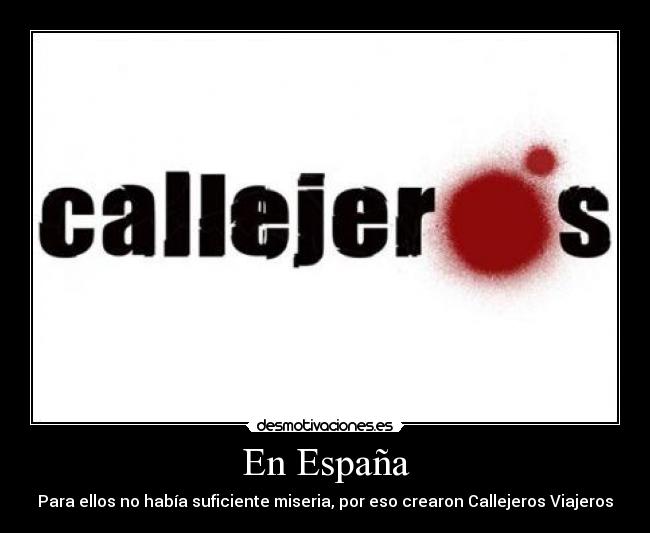 En España - Para ellos no había suficiente miseria, por eso crearon Callejeros Viajeros