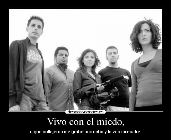 Vivo con el miedo, - 