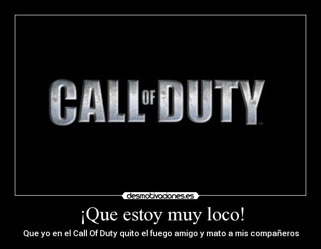 ¡Que estoy muy loco! - 