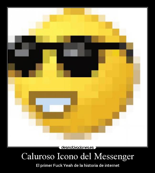 Caluroso Icono del Messenger - El primer Fuck Yeah de la historia de internet