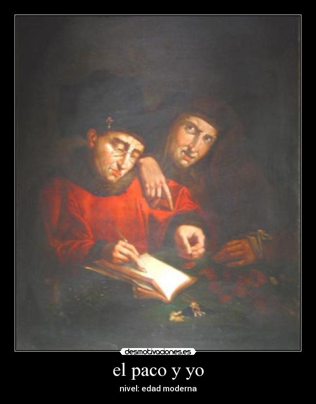 el paco y yo - nivel: edad moderna