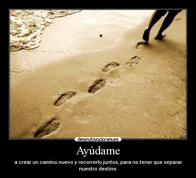 carteles ayudame camino nuevo recorrerlo juntos separar nuestro destino desmotivaciones