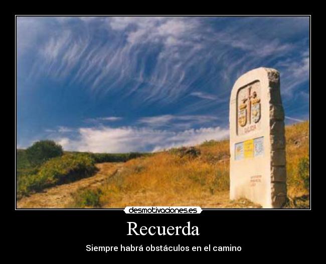Recuerda - Siempre habrá obstáculos en el camino