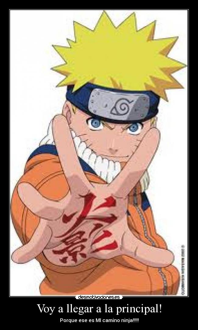 Voy a llegar a la principal! - Porque ese es MI camino ninja!!!!!