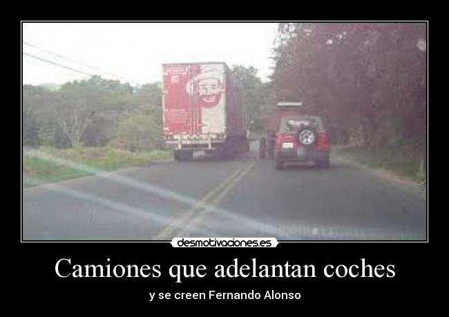 Camiones que adelantan coches - y se creen Fernando Alonso