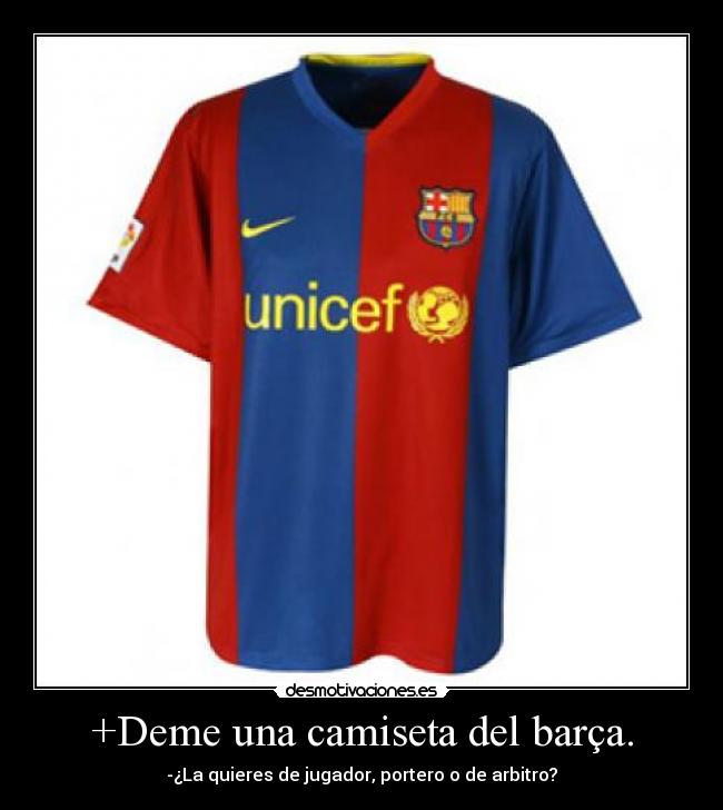 +Deme una camiseta del barça. -