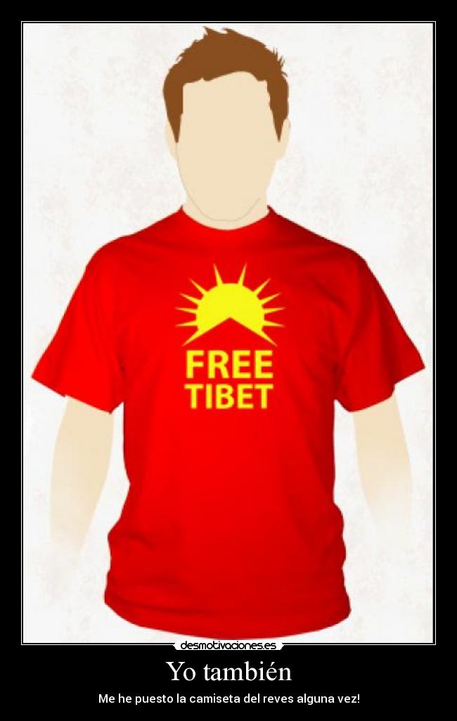 Yo también - Me he puesto la camiseta del reves alguna vez!