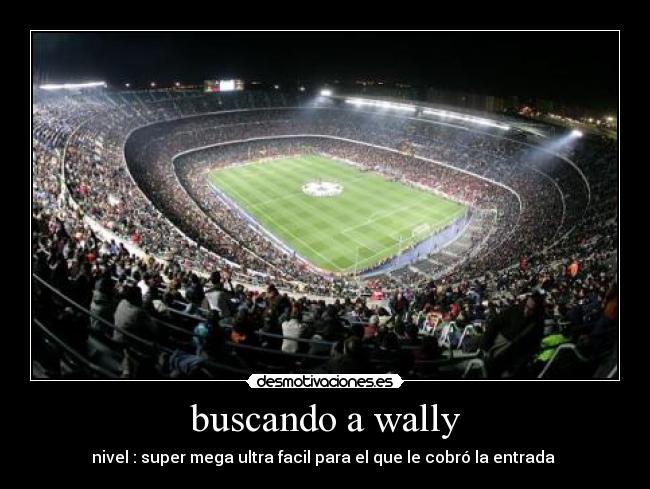 buscando a wally - nivel : super mega ultra facil para el que le cobró la entrada