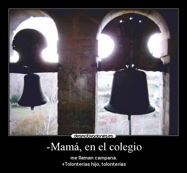 -Mamá, en el colegio -
