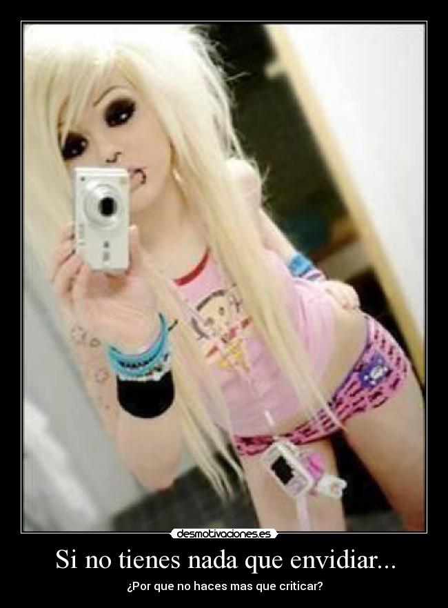 Si no tienes nada que envidiar... -