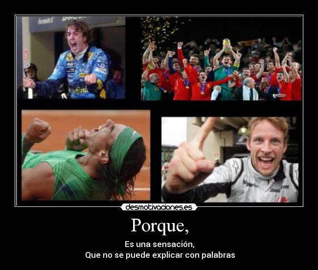 Porque, - Es una sensación,
 Que no se puede explicar con palabras