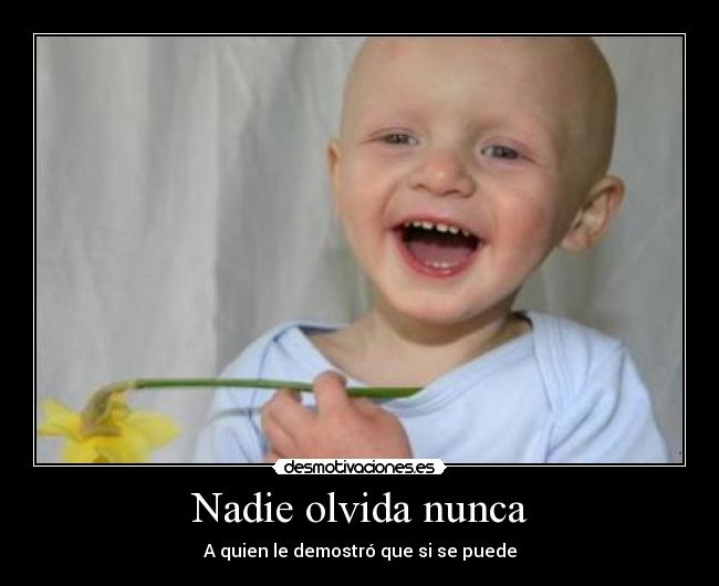 Nadie olvida nunca - A quien le demostró que si se puede