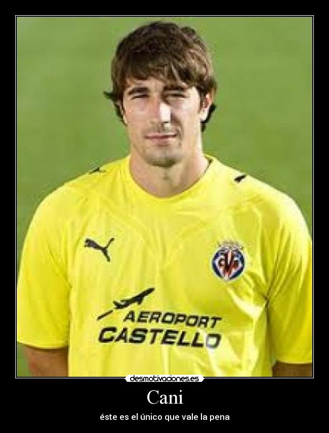 Cani - éste es el único que vale la pena