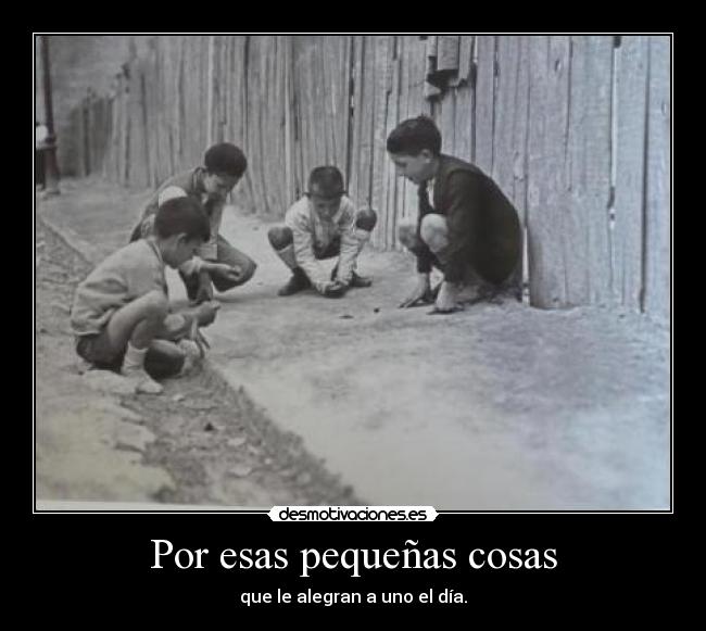 Por esas pequeñas cosas -