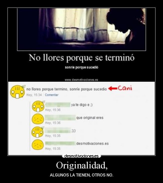 Originalidad, - ALGUNOS LA TIENEN, OTROS NO.