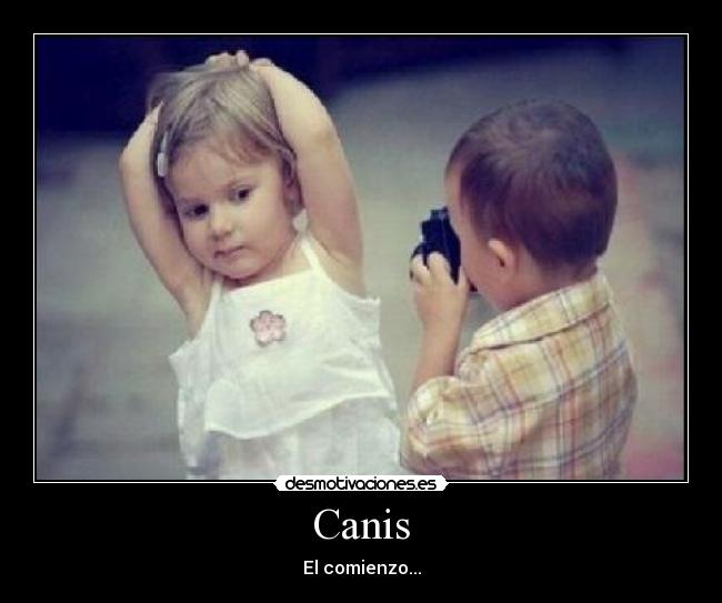 Canis - El comienzo...