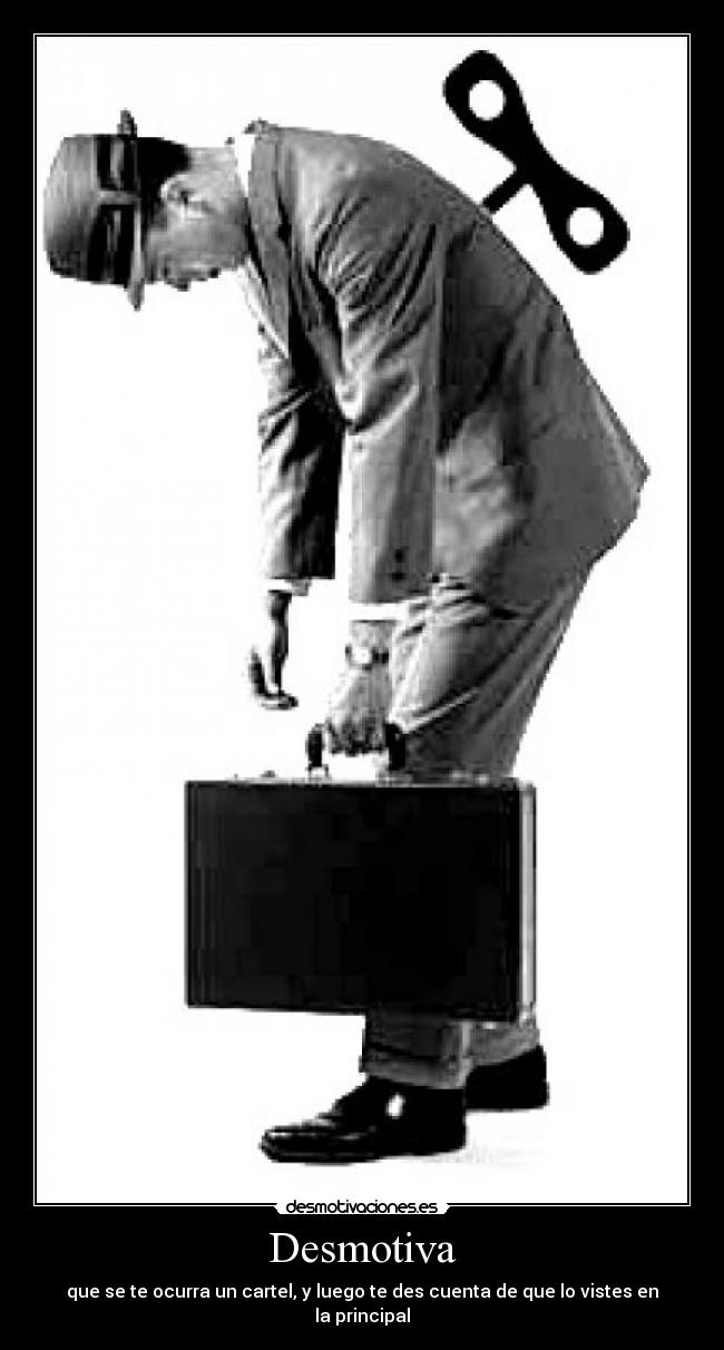 Desmotiva - que se te ocurra un cartel, y luego te des cuenta de que lo vistes en la principal
