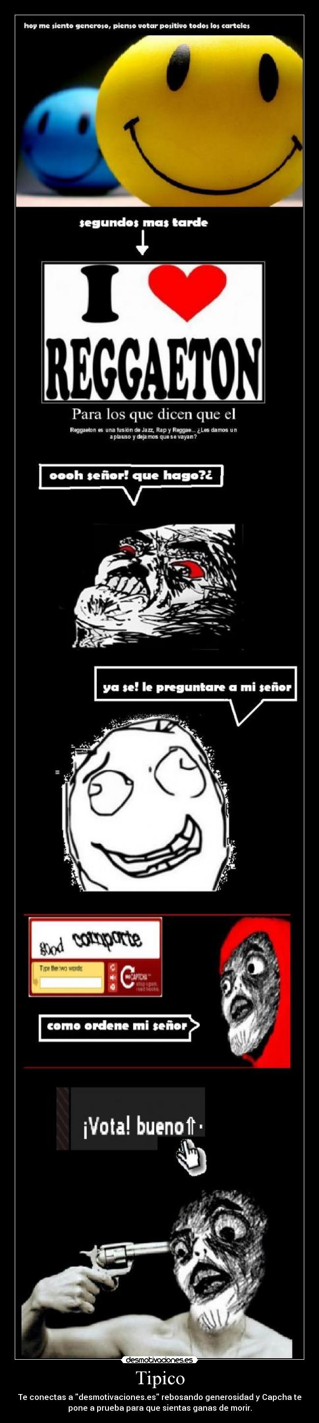 Tipico - Te conectas a desmotivaciones.es rebosando generosidad y Capcha te
pone a prueba para que sientas ganas de morir.