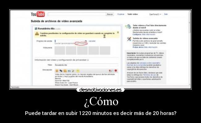 ¿Cómo - Puede tardar en subir 1220 minutos es decir más de 20 horas?