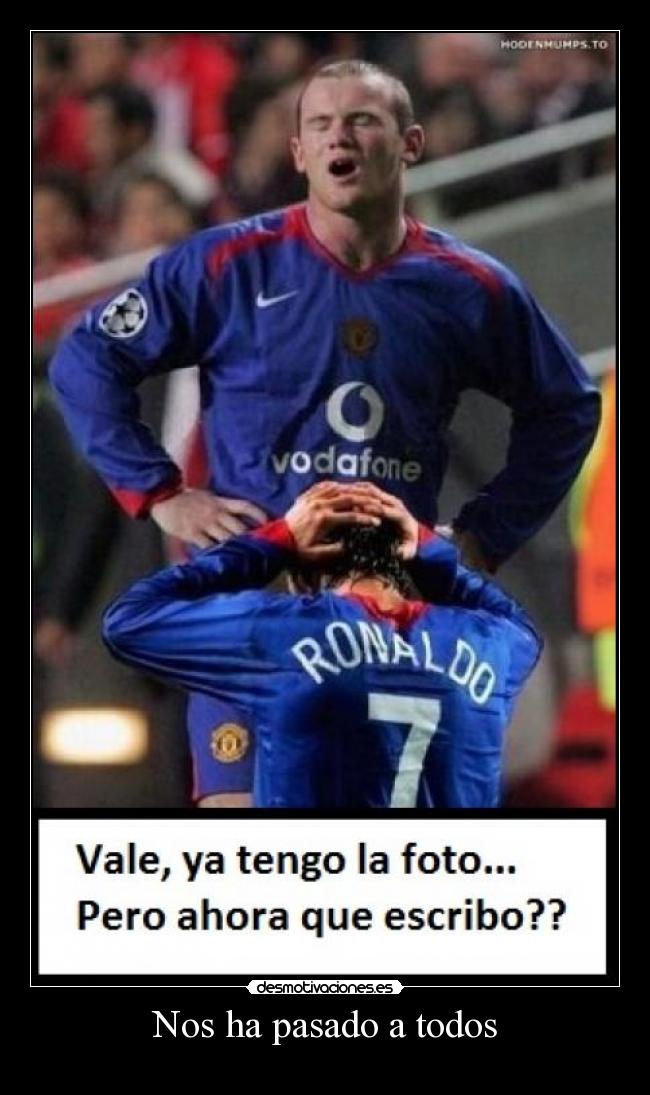 Nos ha pasado a todos -