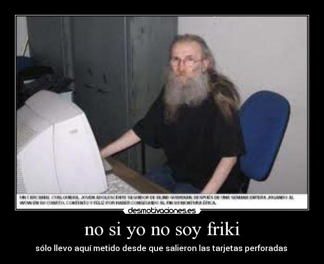 no si yo no soy friki -
